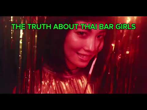 ♥️THAILAND – THE TRUTH ABOUT THAI BAR GIRLS