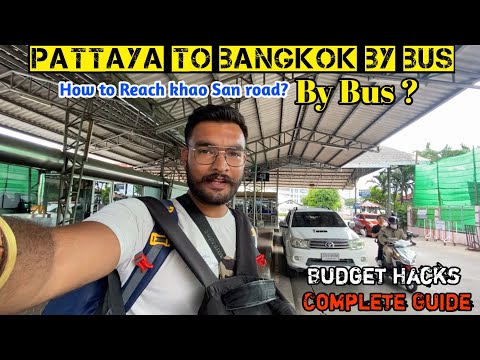 Pattaya To Bangkok By Bus in Budget | Bangkok Ekkamai Bus Terminal to Khao San Road by Bus in Budget